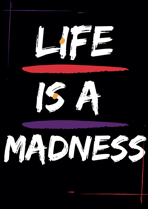 Life is a madness A2 Poster